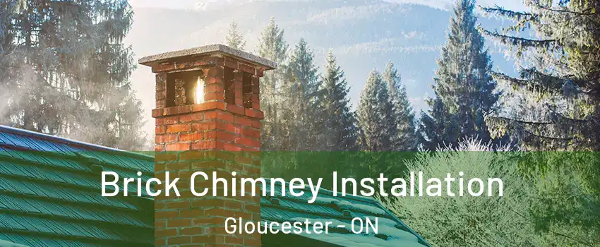  Brick Chimney Installation Gloucester - ON