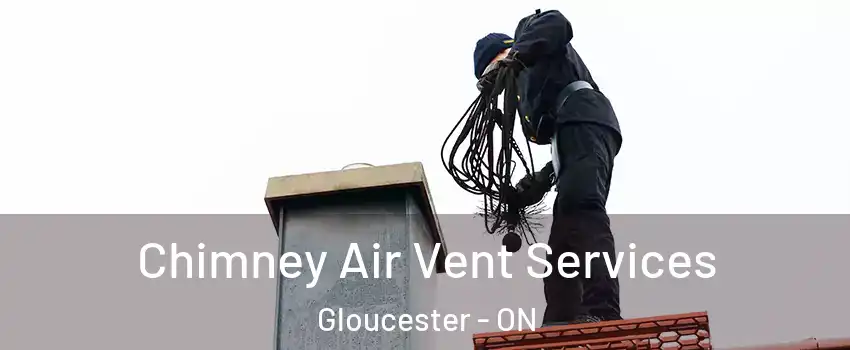 Chimney Air Vent Services Gloucester - ON