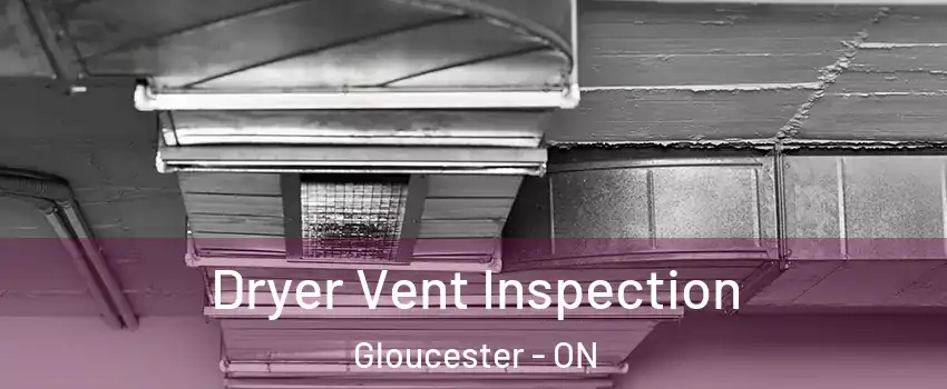  Dryer Vent Inspection Gloucester - ON