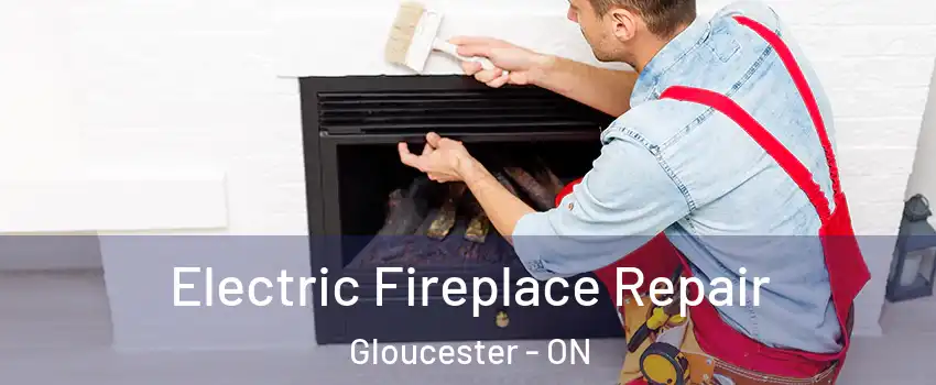  Electric Fireplace Repair Gloucester - ON