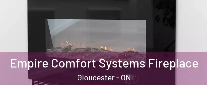  Empire Comfort Systems Fireplace Gloucester - ON