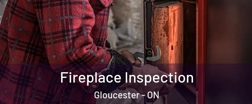  Fireplace Inspection Gloucester - ON