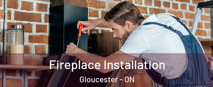  Fireplace Installation Gloucester - ON