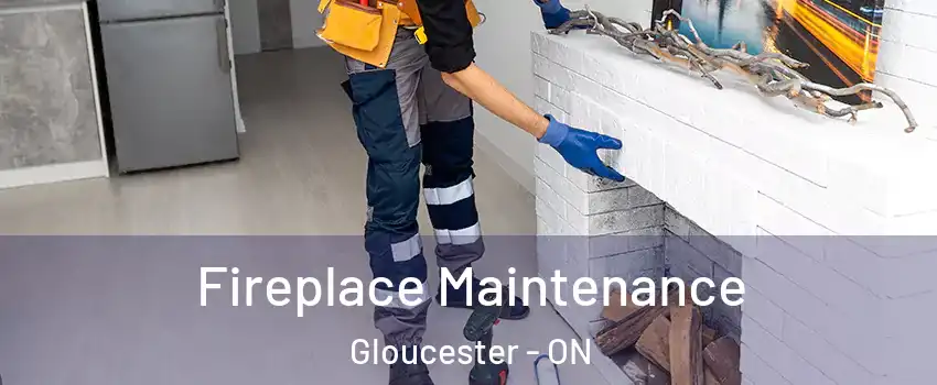 Fireplace Maintenance Gloucester - ON