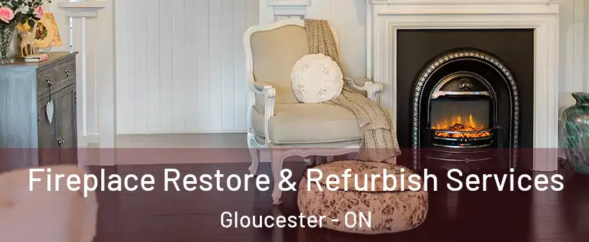  Fireplace Restore & Refurbish Services Gloucester - ON