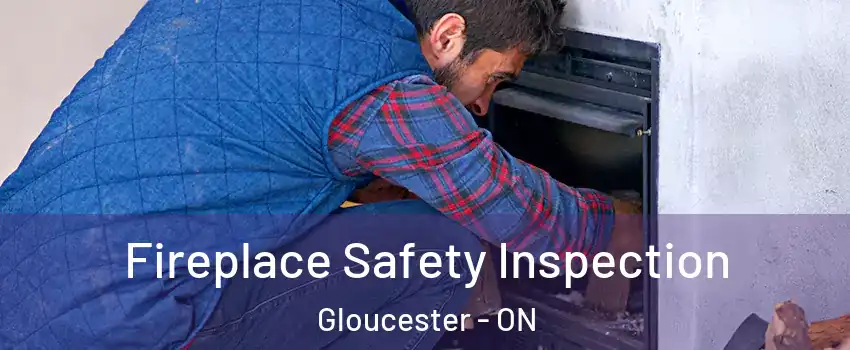  Fireplace Safety Inspection Gloucester - ON