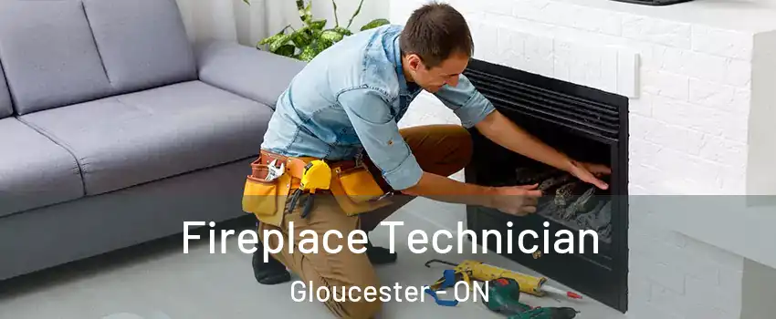  Fireplace Technician Gloucester - ON