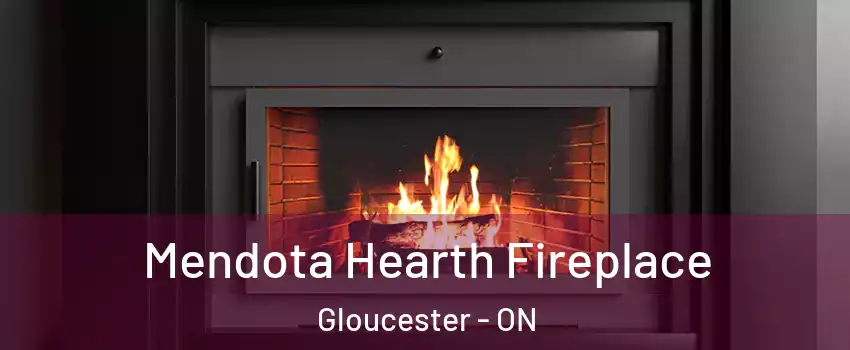  Mendota Hearth Fireplace Gloucester - ON