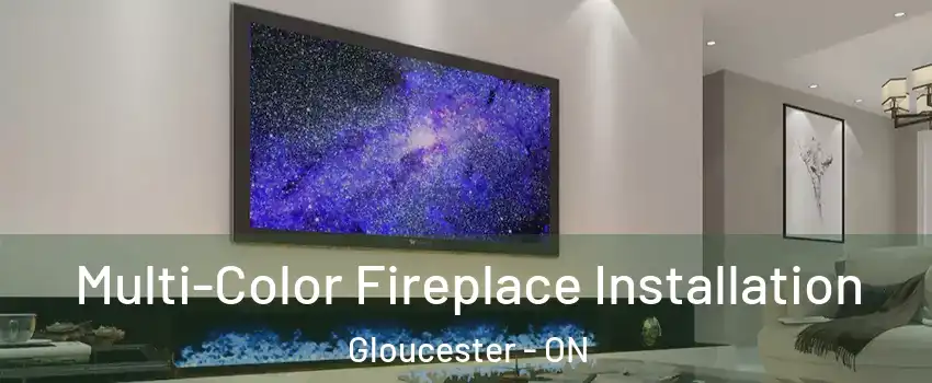  Multi-Color Fireplace Installation Gloucester - ON