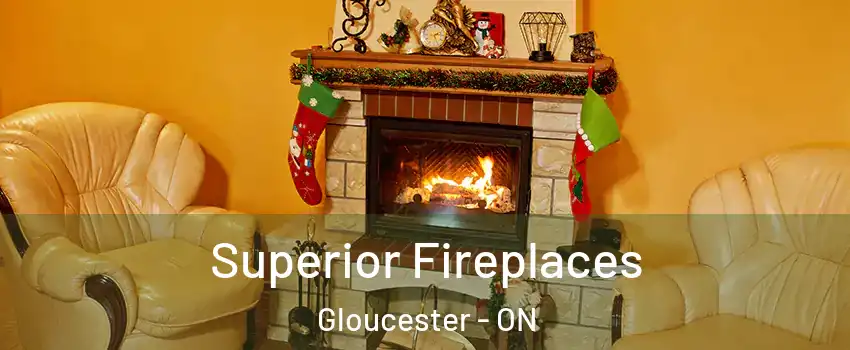  Superior Fireplaces Gloucester - ON