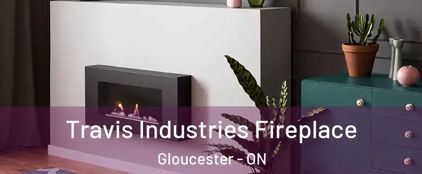  Travis Industries Fireplace Gloucester - ON