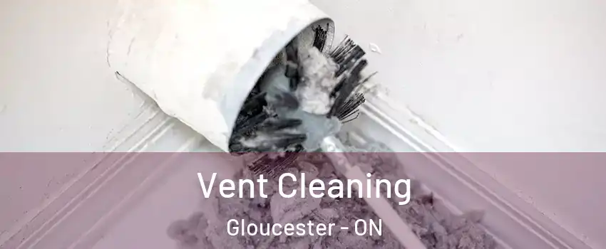  Vent Cleaning Gloucester - ON
