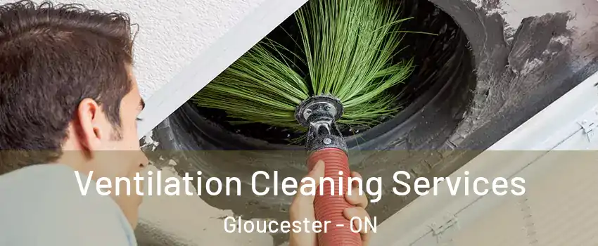  Ventilation Cleaning Services Gloucester - ON