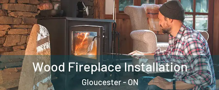  Wood Fireplace Installation Gloucester - ON