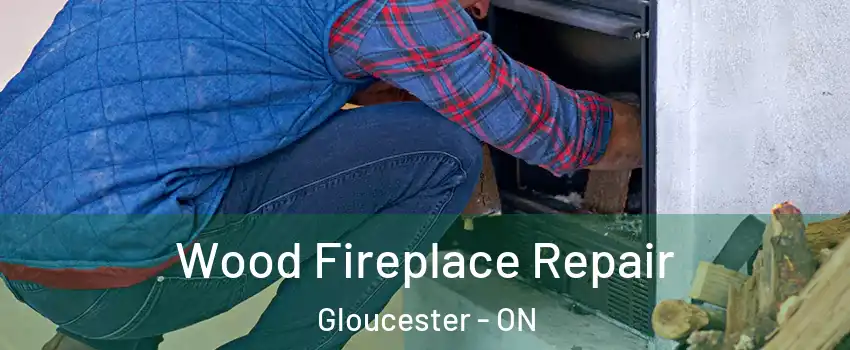  Wood Fireplace Repair Gloucester - ON
